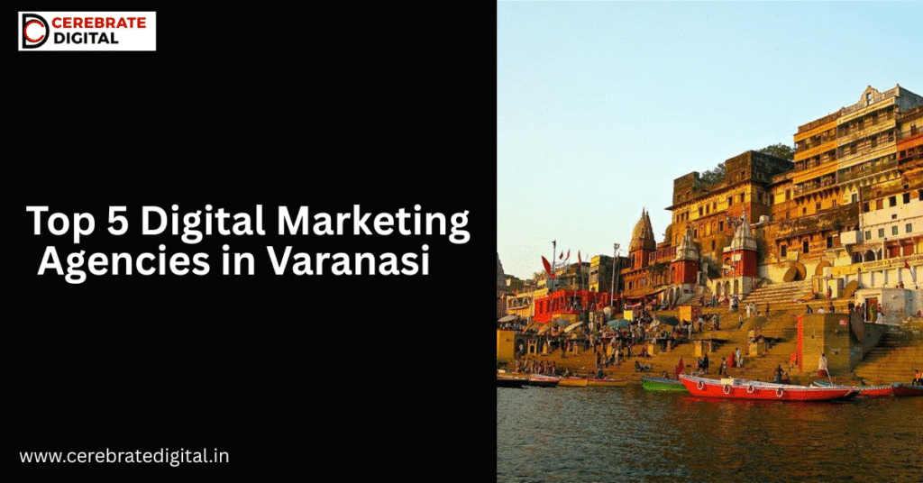 Top 5 Digital Marketing Agencies in Varanasi